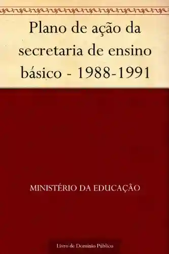 Livro: Plano de ação da secretaria de ensino básico – 1988-1991