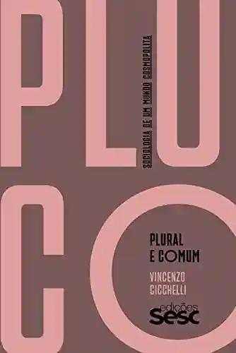 Livro: Plural e comum: sociologia de um mundo cosmopolita