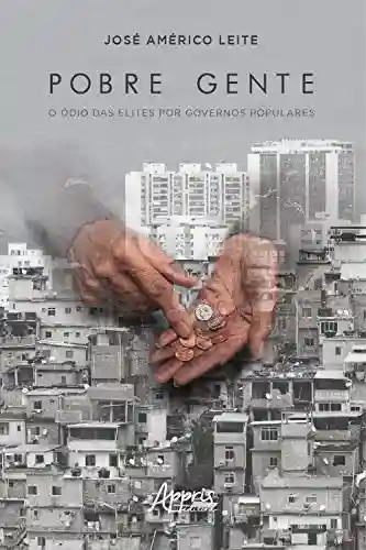 Livro: Pobre gente: o ódio das elites por governos populares