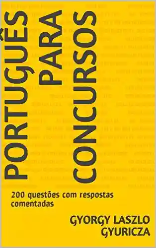 Livro: Português para Concursos: 200 questões com respostas comentadas