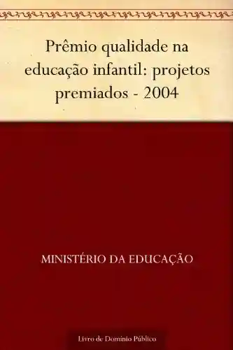 Livro: Prêmio qualidade na educação infantil: projetos premiados – 2004