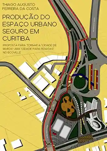 Livro: Produção Do Espaço Urbano Seguro Em Curitiba: