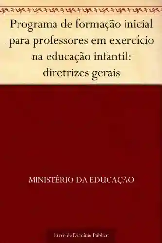 Livro: Programa de formação inicial para professores em exercício na educação infantil: diretrizes gerais