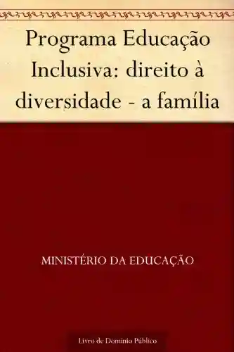 Livro: Programa Educação Inclusiva: direito à diversidade – a família