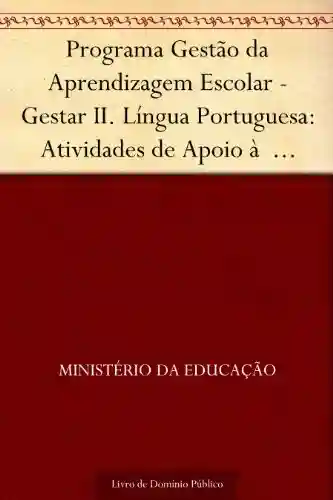 Livro: Programa Gestão da Aprendizagem Escolar – Gestar II. Língua Portuguesa: Atividades de Apoio à Aprendizagem 2: análise lingüística e análise literária (Versão do Aluno).