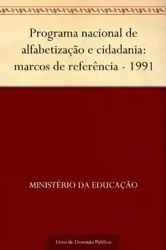 Livro: Programa nacional de alfabetização e cidadania: marcos de referência – 1991