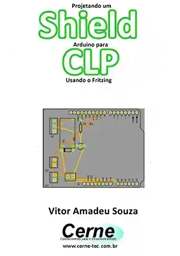 Livro: Projetando um Shield Arduino para CLP Usando o Fritzing