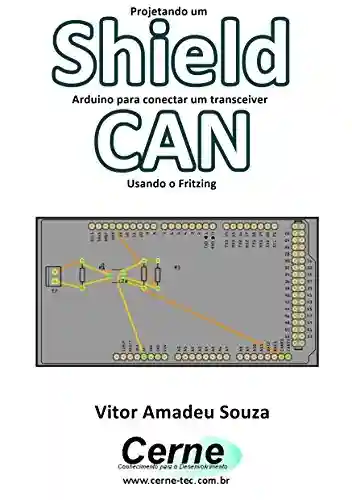 Livro: Projetando um Shield Arduino para conectar um transceiver CAN Usando o Fritzing