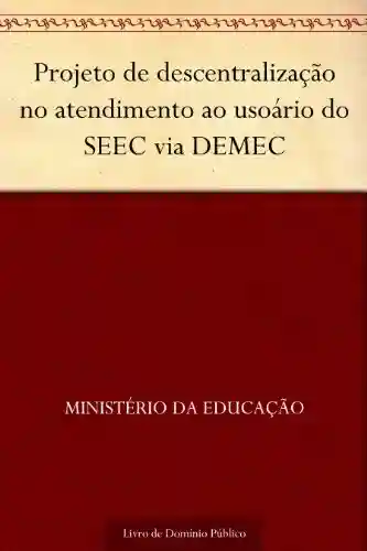 Livro: Projeto de descentralização no atendimento ao usoário do SEEC via DEMEC