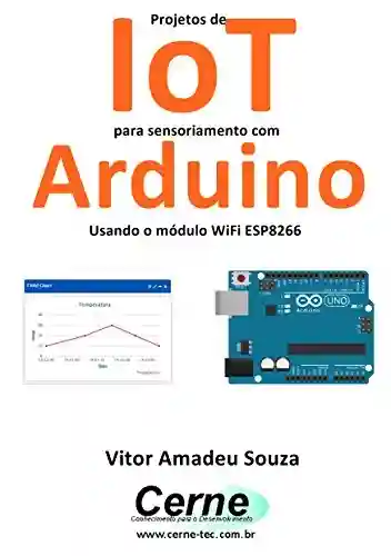 Livro: Projetos de IoT para sensoriamento com Arduino Usando o módulo WiFi ESP8266