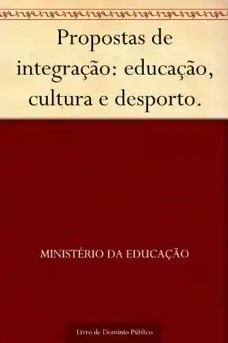 Livro: Propostas de integração: educação, cultura e desporto.