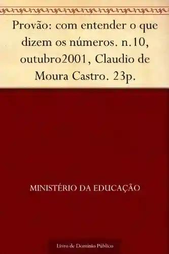 Livro: Provão: com entender o que dizem os números. n.10 outubro2001 Claudio de Moura Castro. 23p.