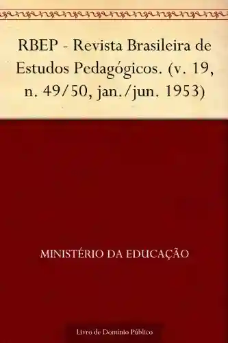 Livro: RBEP – Revista Brasileira de Estudos Pedagógicos. (v. 19 n. 49-50 jan.-jun. 1953)