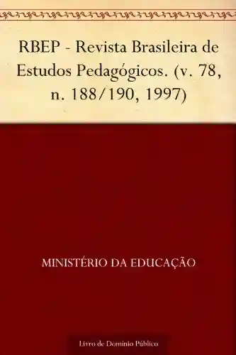 Livro: RBEP – Revista Brasileira de Estudos Pedagógicos. (v. 78 n. 188-190 1997)