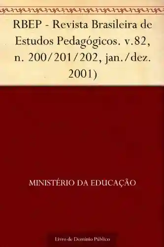 Livro: RBEP – Revista Brasileira de Estudos Pedagógicos. v.82 n. 200-201-202 jan.-dez. 2001)