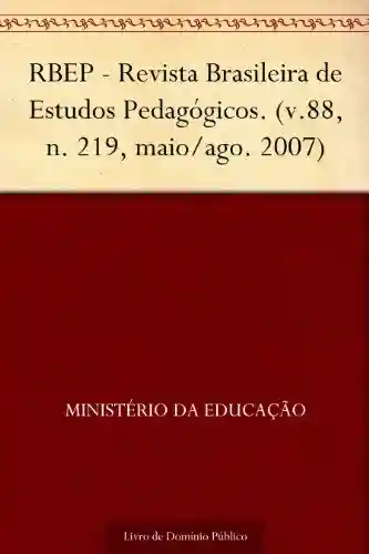 Livro: RBEP – Revista Brasileira de Estudos Pedagógicos. (v.88 n. 219 maio-ago. 2007)