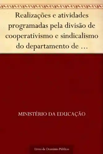 Livro: Realizações e atividades programadas pela divisão de cooperativismo e sindicalismo do departamento de desenvolvimento rural do INCRA para o exercício de 1974