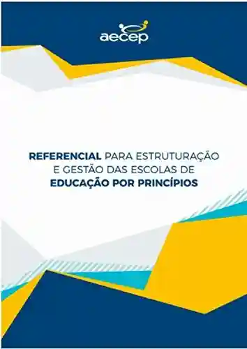 Livro: Referencial para estruturação e gestão das escolas de educação por princípios
