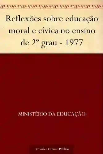 Livro: Reflexões sobre educação moral e cívica no ensino de 2º grau – 1977