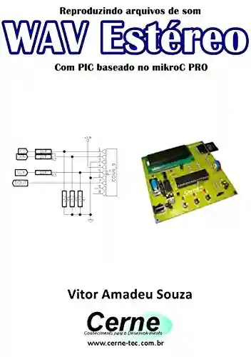 Livro: Reproduzindo arquivos de som WAV Estéreo Com PIC baseado no mikroC PRO