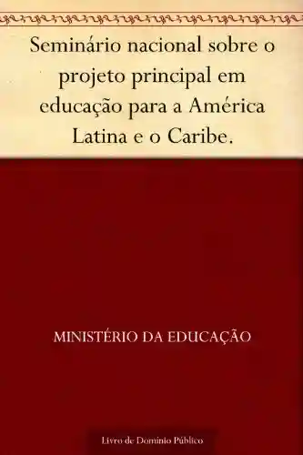 Livro: Seminário nacional sobre o projeto principal em educação para a América Latina e o Caribe.