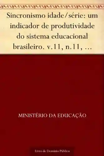 Livro: Sincronismo idade-série: um indicador de produtividade do sistema educacional brasileiro. v.11 n.11 Dezembro 2002. Carlos Eduardo Moreno Sampaio… Brasilia: INEP 2002. 35p.