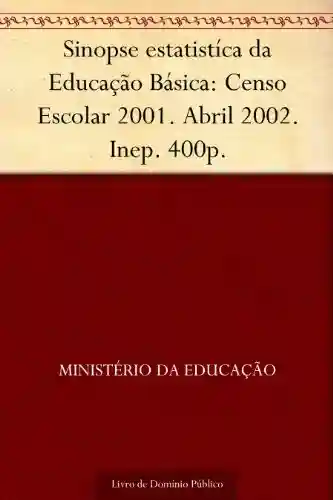 Livro: Sinopse estatistíca da Educação Básica: Censo Escolar 2001. Abril 2002. Inep. 400p.