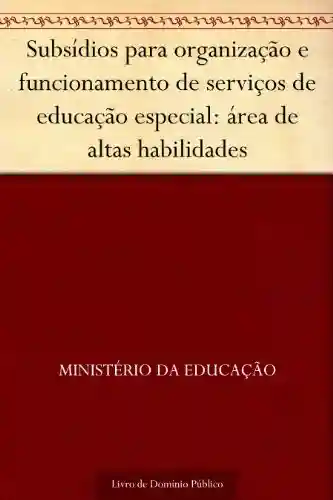 Livro: Subsídios para organização e funcionamento de serviços de educação especial: área de altas habilidades