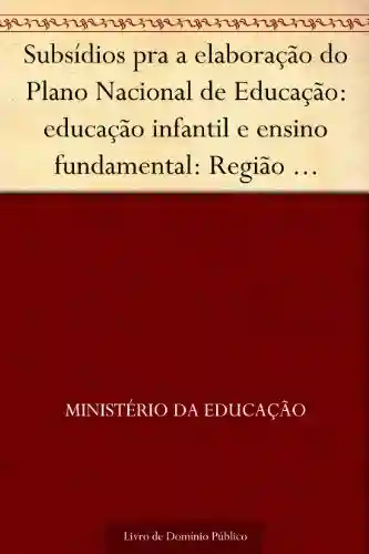 Livro: Subsídios pra a elaboração do Plano Nacional de Educação:educação infantil e ensino fundamental: Região Nordeste. v.2 n.3 1997 . 142p.