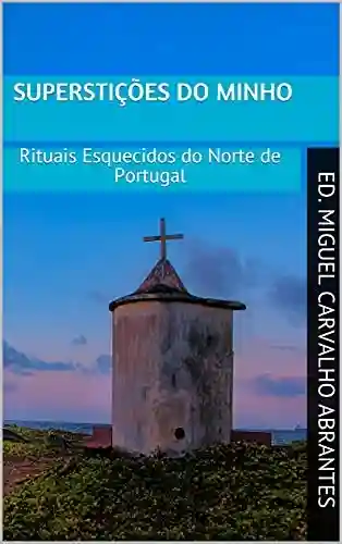 Livro: Superstições do Minho: Rituais Esquecidos do Norte de Portugal