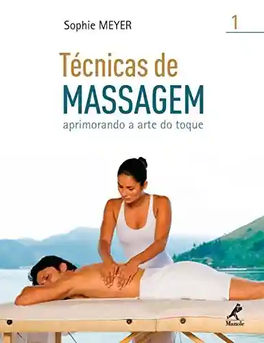 Livro: Técnicas de Massagem I: Aprimorando a Arte do Toque