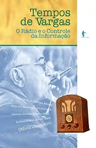 Livro: Tempos de Vargas: o rádio e o controle da informação