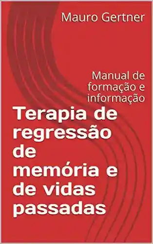 Livro: Terapia de regressão de memória e de vidas passadas: Manual de formação e informação
