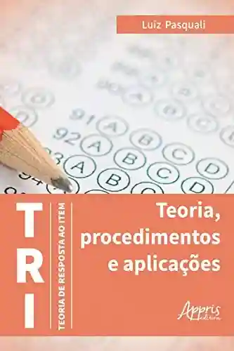 Livro: TRI – Teoria de Resposta ao Item: Teoria, Procedimentos e Aplicações