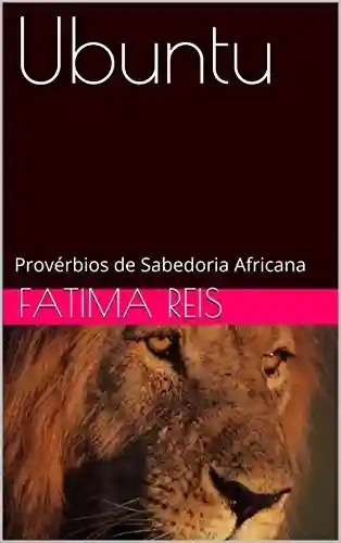 Livro: Ubuntu: Provérbios de Sabedoria Africana