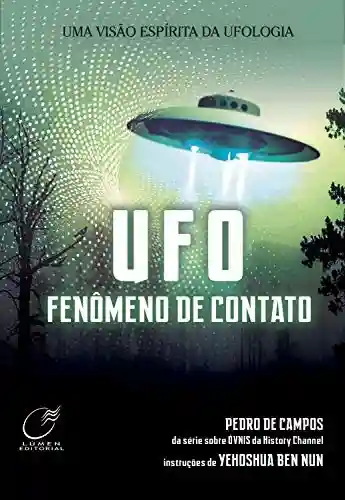 Livro: UFO – Fenômeno de contato: Uma visão espírita da Ufologia