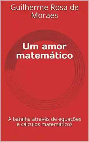 Livro: Um amor matemático: A batalha através de equações e cálculos matemáticos