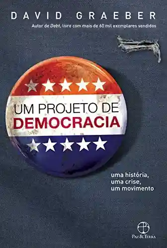 Livro: Um projeto de democracia: uma história, uma crise, um movimento