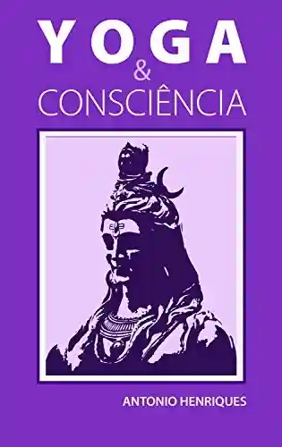 Livro: Yoga & Consciência: A filosofia psicológica dos Yoga-Sutras de Patânjali