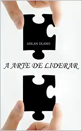 Livro: A ARTE DE LIDERAR