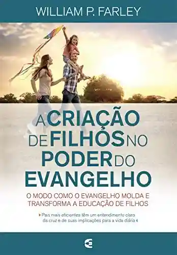 Livro: A criação de filhos no poder do evangelho