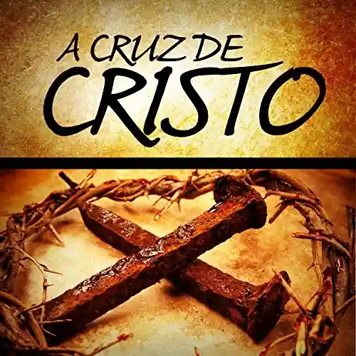 Livro: A Cruz de Cristo (Revista do aluno) (Doutrinas Livro 4)