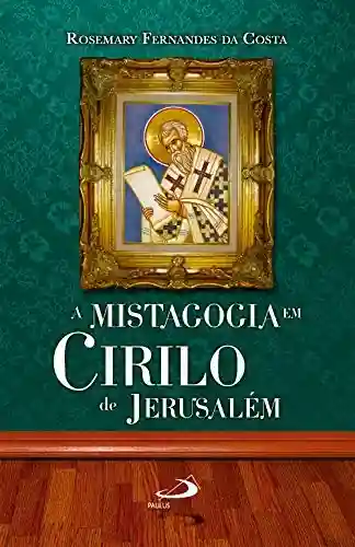 Livro: A mistagogia em Cirilo de Jerusalém
