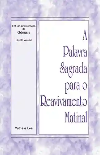 Livro: A Palavra Sagrada para o Reavivamento Matinal – Estudo-Cristalização de Gênesis, Volume 5