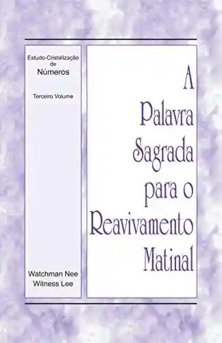 Livro: A Palavra Sagrada para o Reavivamento Matinal – Estudo-Cristalização de Números, Vol 3