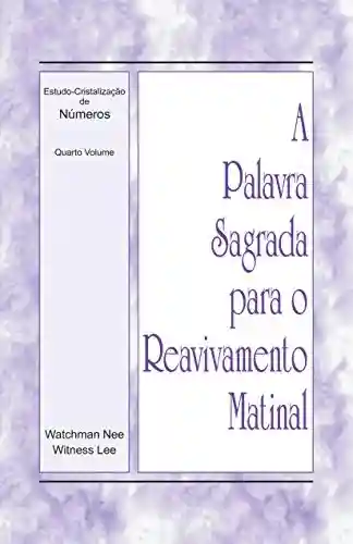 Livro: A Palavra Sagrada para o Reavivamento Matinal – Estudo-Cristalização de Números, Vol 4