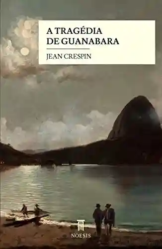 Livro: A Tragédia de Guanabara: História dos Protomártires do Cristianismo no Brasil