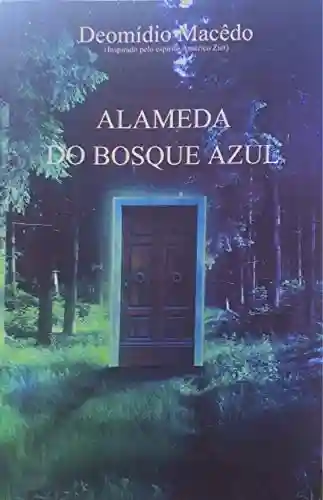 Livro: ALAMEDA DO BOSQUE AZUL
