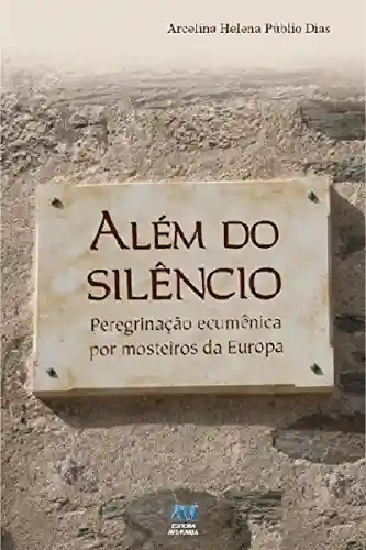 Livro: Além do silêncio: Peregrinação ecumênica por mosteiros da Europa