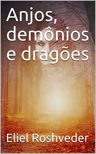 Livro: Anjos, demônios e dragões
